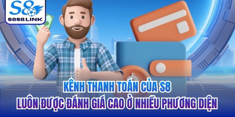 Kênh thanh toán của S8 luôn được đánh giá cao ở nhiều phương diện