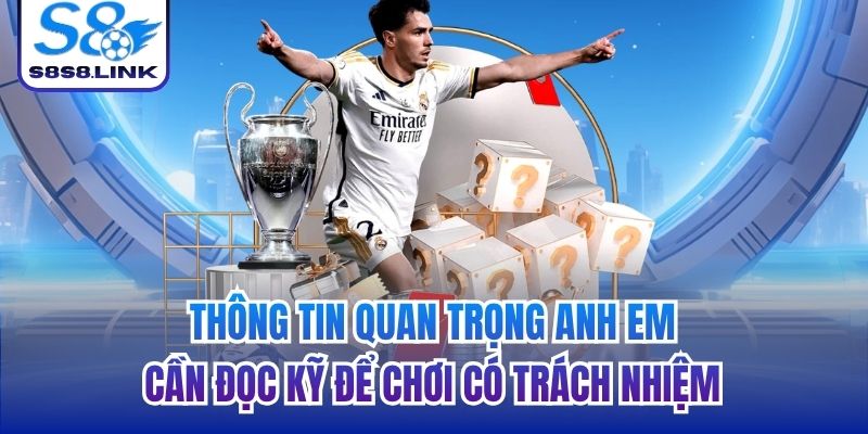 Thông tin quan trọng anh em cần đọc kỹ để chơi có trách nhiệm